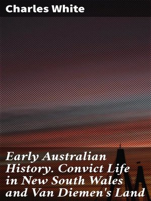 cover image of Early Australian History. Convict Life in New South Wales and Van Diemen's Land
